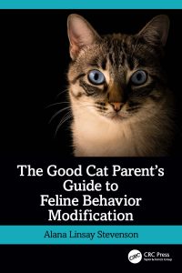 The Good Cat Parent's Guide to Feline Behavior Modification by Alana Stevenson